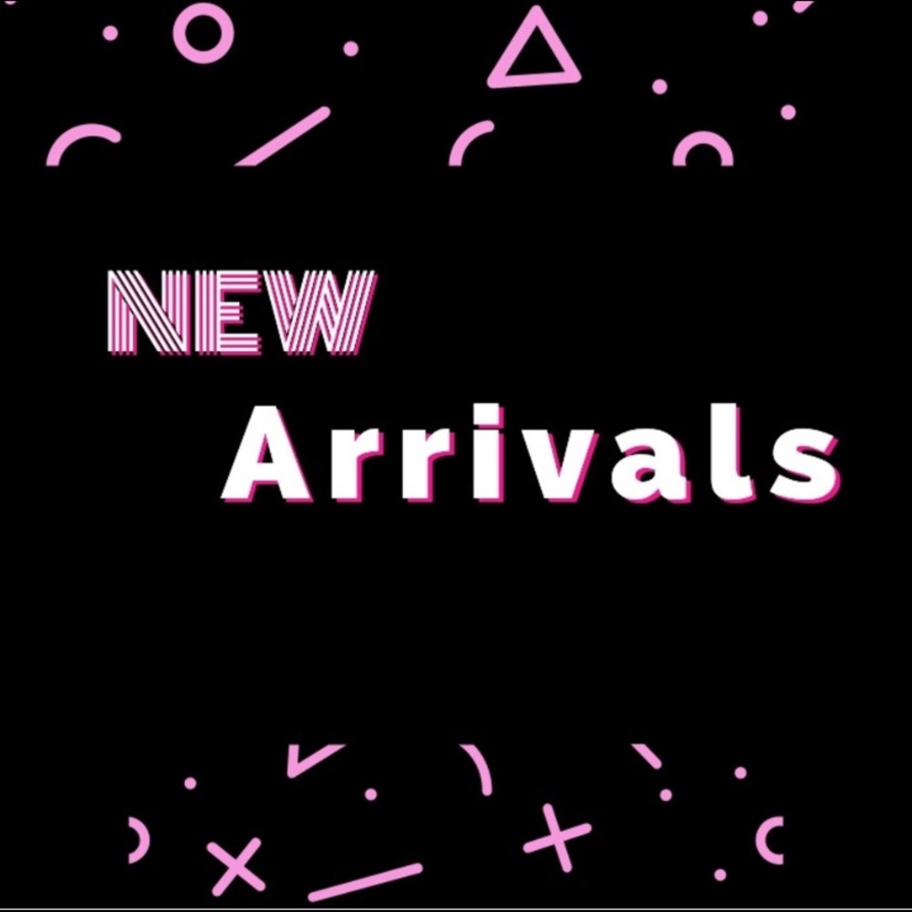 NEW ARRIVALS